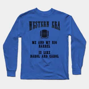 Western Era Slogan - Me and my Big Barrel Long Sleeve T-Shirt